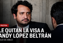 LE QUITAN LA VISA AL HIJO DE AMLO; ANDY LÓPEZ BELTRÁN